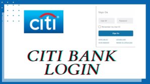 Can't Login To Citibank Account? Try These Tips