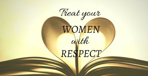 Good Treatment Of Women Is Not An Option, It Is An Obligation