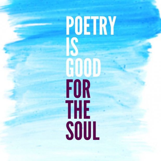7 Reasons Why Poetry Is Good for the Soul