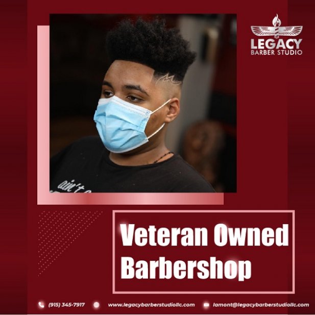 Veteran Owned Barbershop in Your Own El Paso