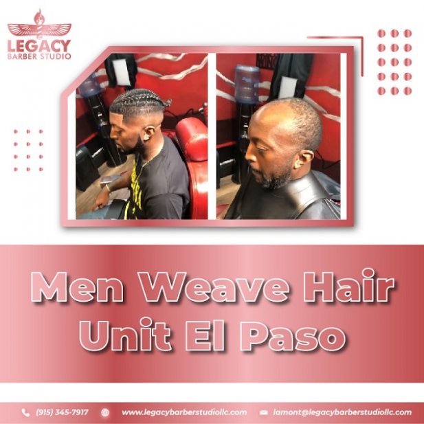 Man, Weave Hair Unit El Paso, A Gateway of Confidence