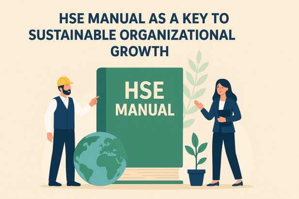 HSE Manual as a Key to Sustainable Organizational Growth