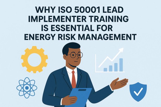 ISO 50001 Lead Implementer: Managing Energy Risks
