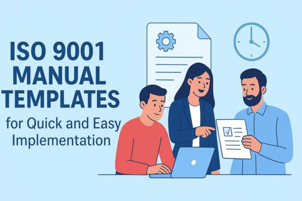 ISO 9001 Manual Templates for Quick and Easy Implementation