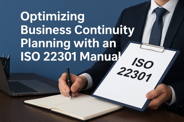 Optimizing Business Continuity Planning with an ISO 22301 Manual
