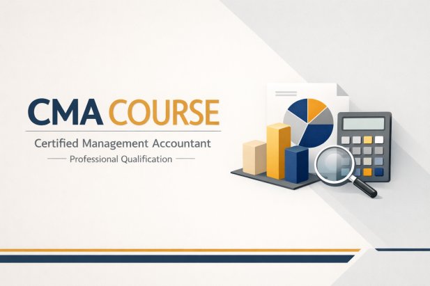 CMA Course – Certified Management Accountant Professional Qualification