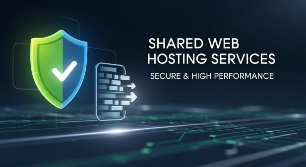 Shared Web Hosting Services Secure & High Performance