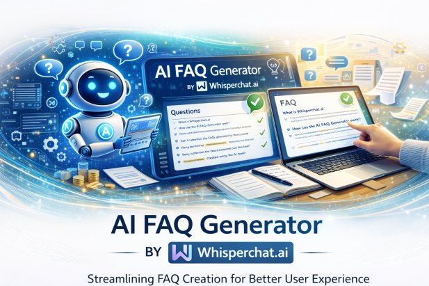 How Whisperchat.ai’s AI FAQ Generator Helps Businesses Build Smarter Help Centers