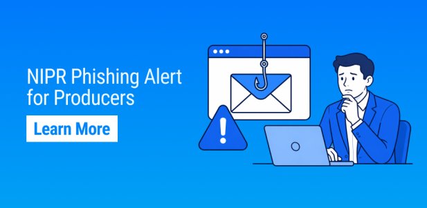  NIPR Phishing Alert Risks for Insurance Producers USA